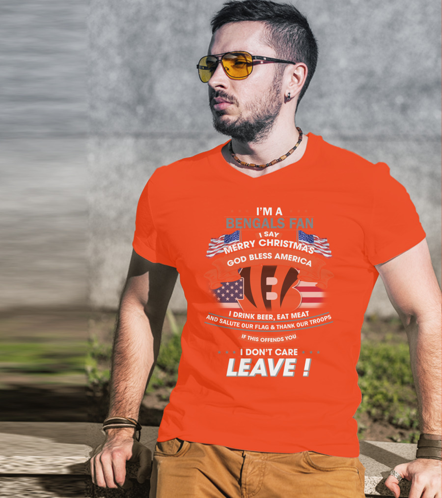I'm A Bengals Fan God Bless America I Don't Care Leave T-Shirt