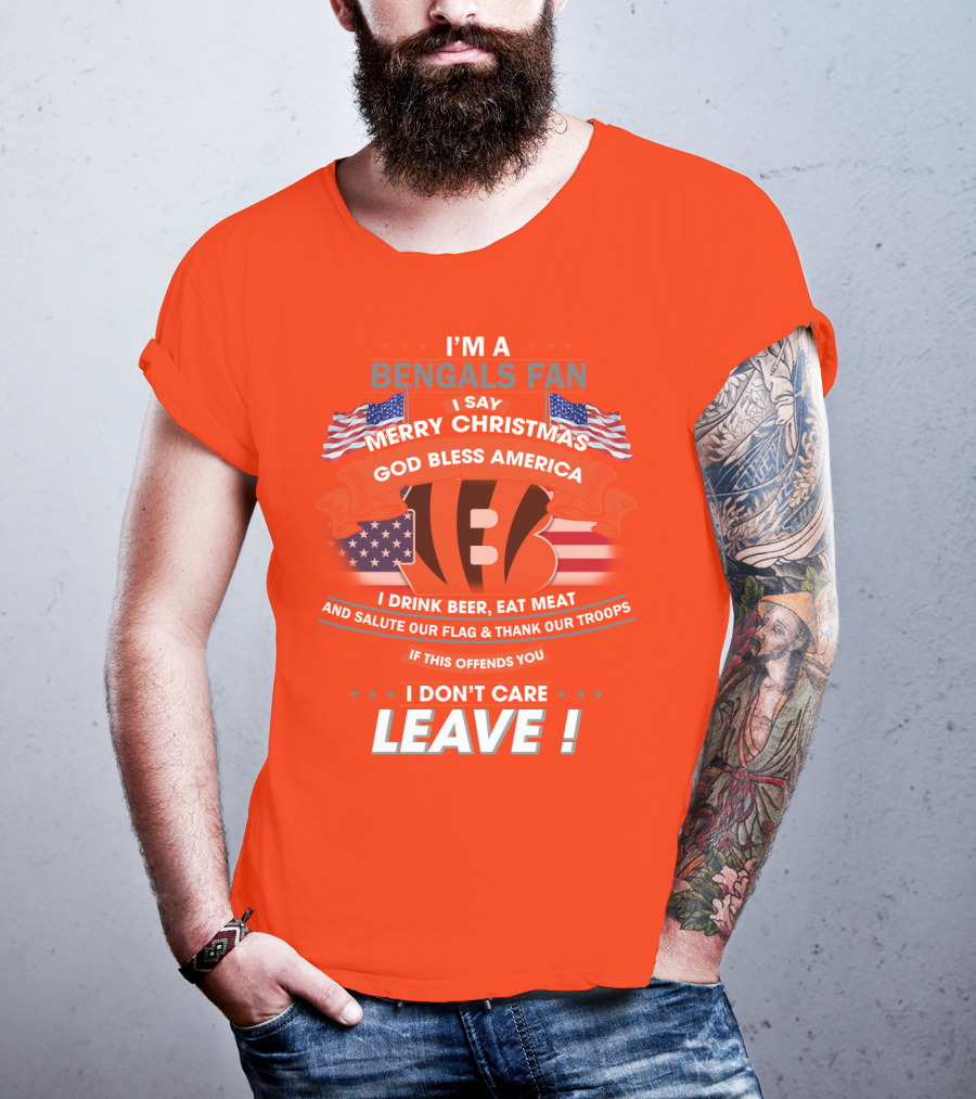 I'm A Bengals Fan God Bless America I Don't Care Leave T-Shirt
