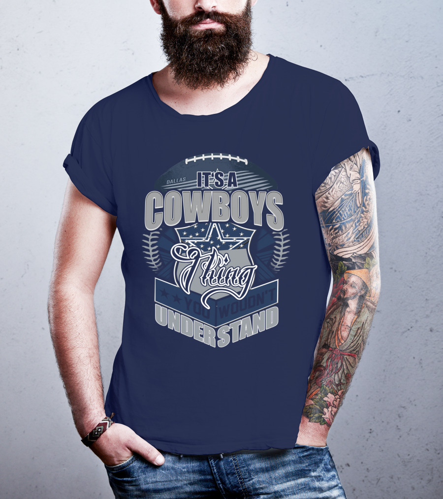 Dallas Cowboys It's A Cowboys Thing You Wouldn't Understand T-Shirt