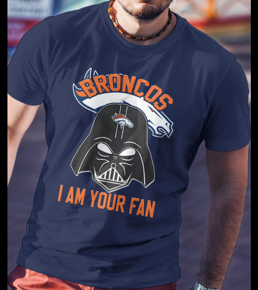 Broncos I Am Your Fan Denver Broncos Darth Vader T-Shirt