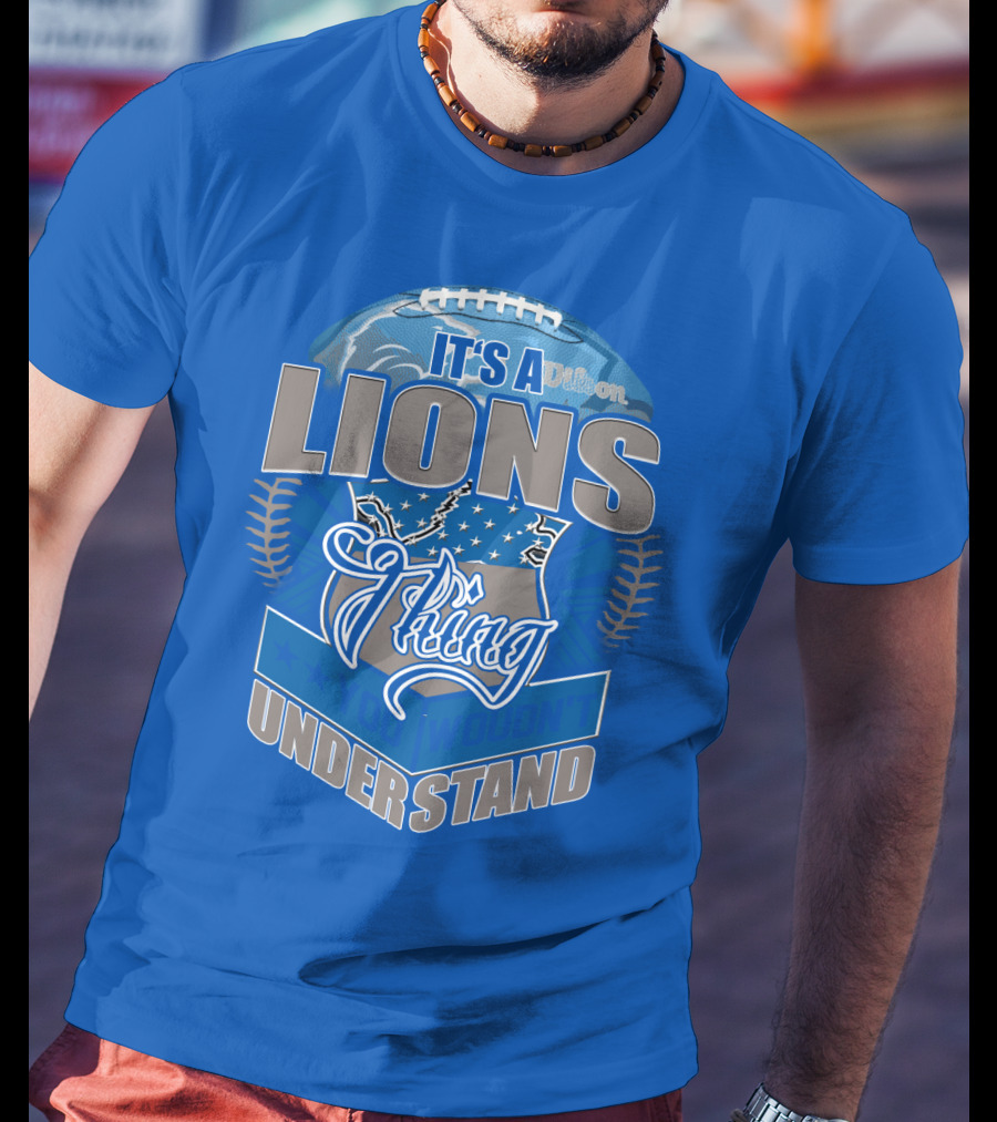 It's A Detroit Lions Thing You Wouldn't Understand T-Shirt