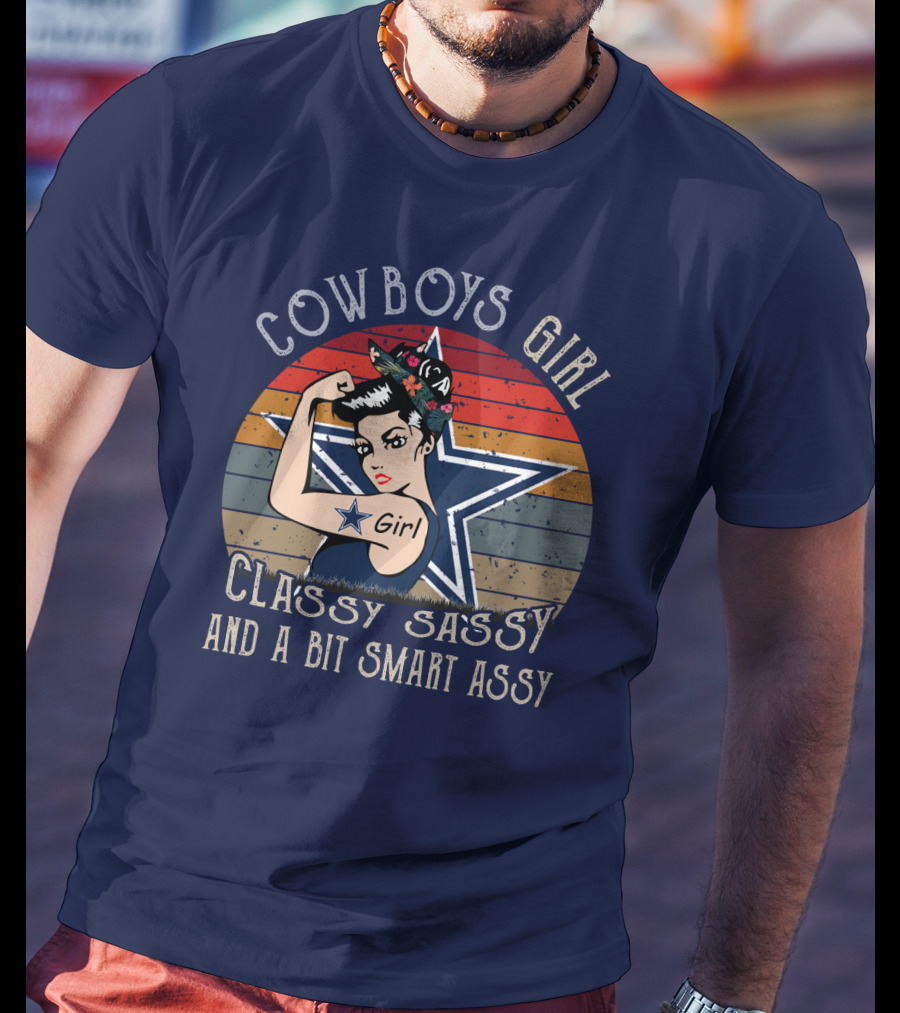 Cowboys Girl Classy Sassy And A Bit Smart Assy Dallas Cowboys T-Shirt