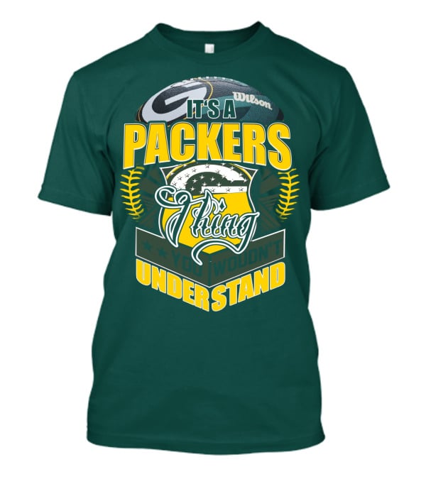 It's A Packers Thing You Wouldn't Understand T-Shirt