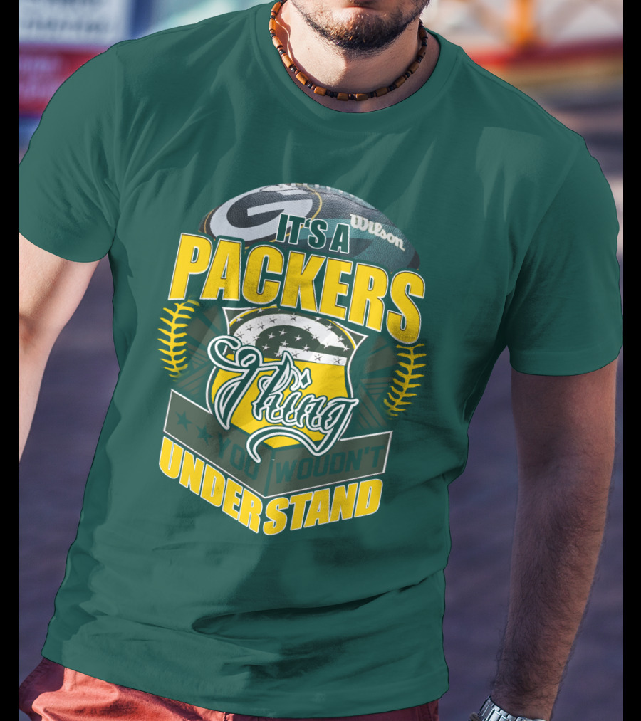 It's A Packers Thing You Wouldn't Understand T-Shirt