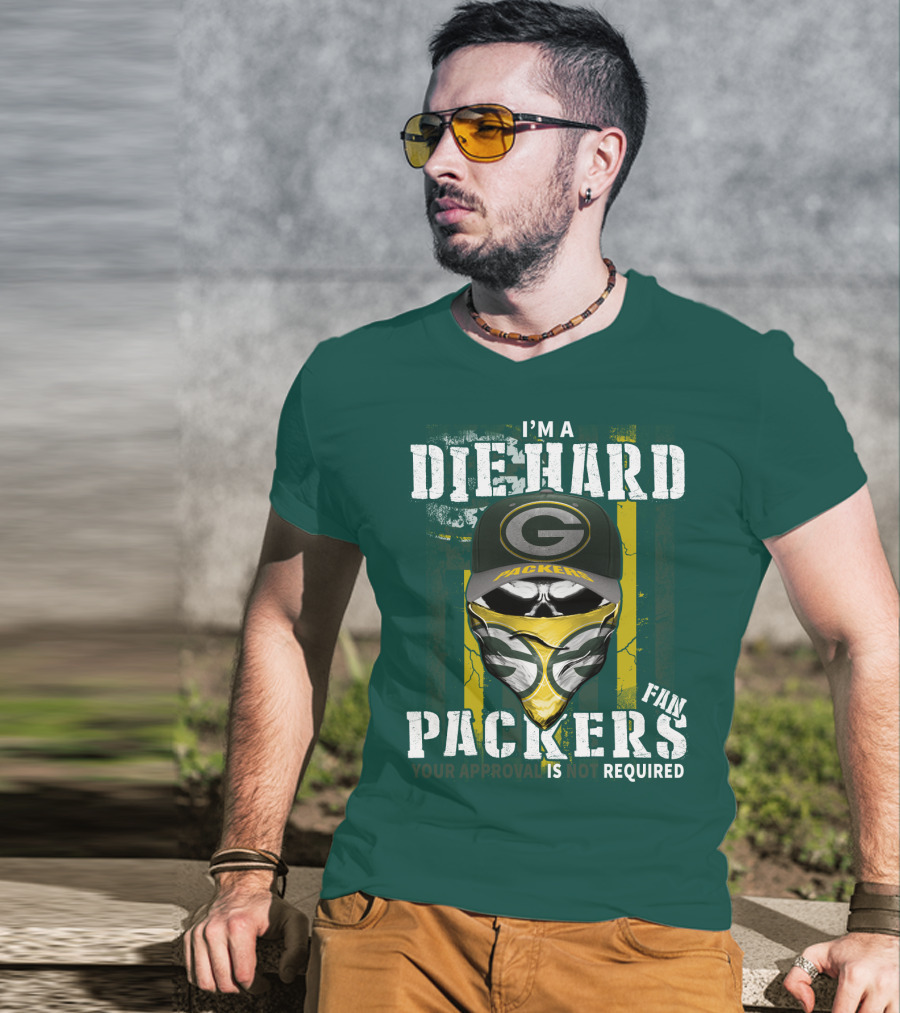 I'm A Diehard Packers Fan Your Approval Is Not Required T-Shirt