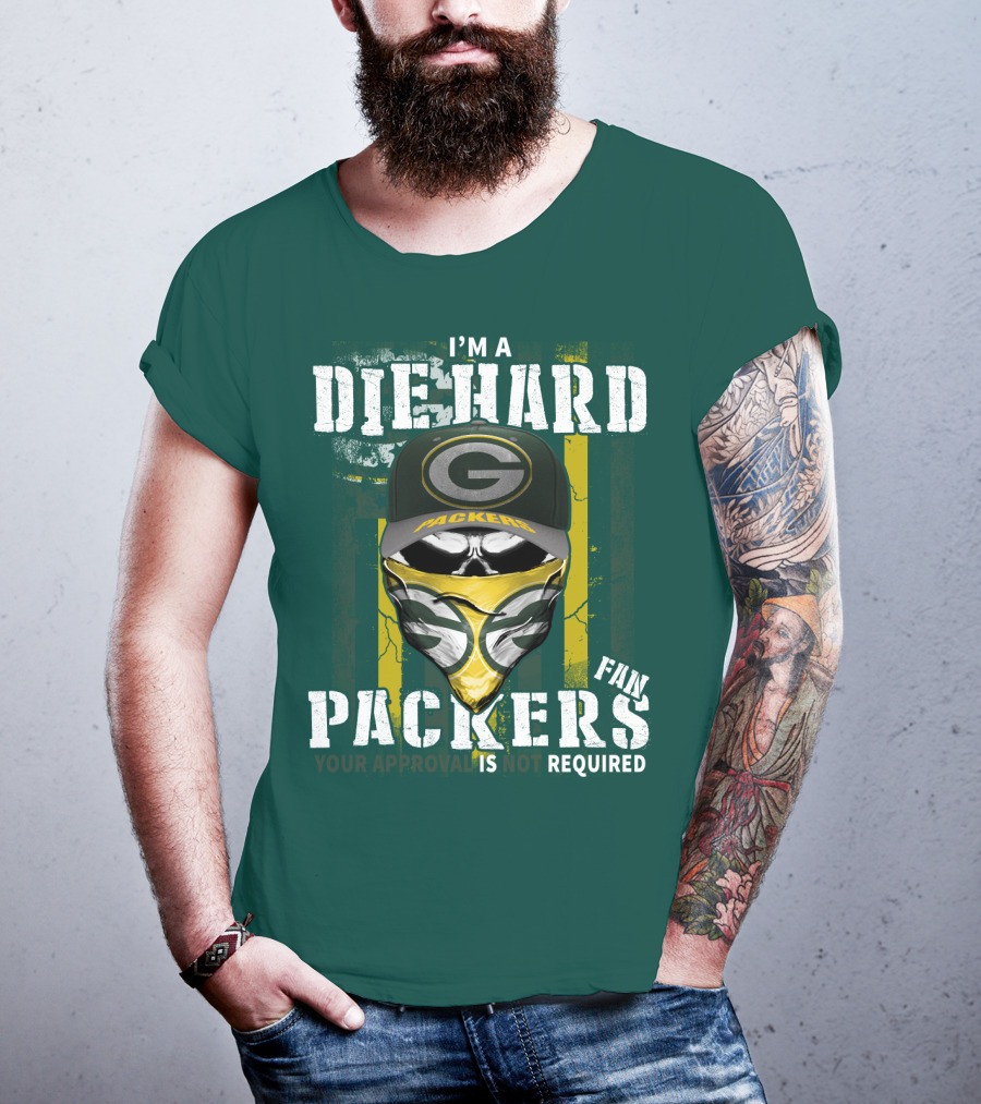 I'm A Diehard Packers Fan Your Approval Is Not Required T-Shirt