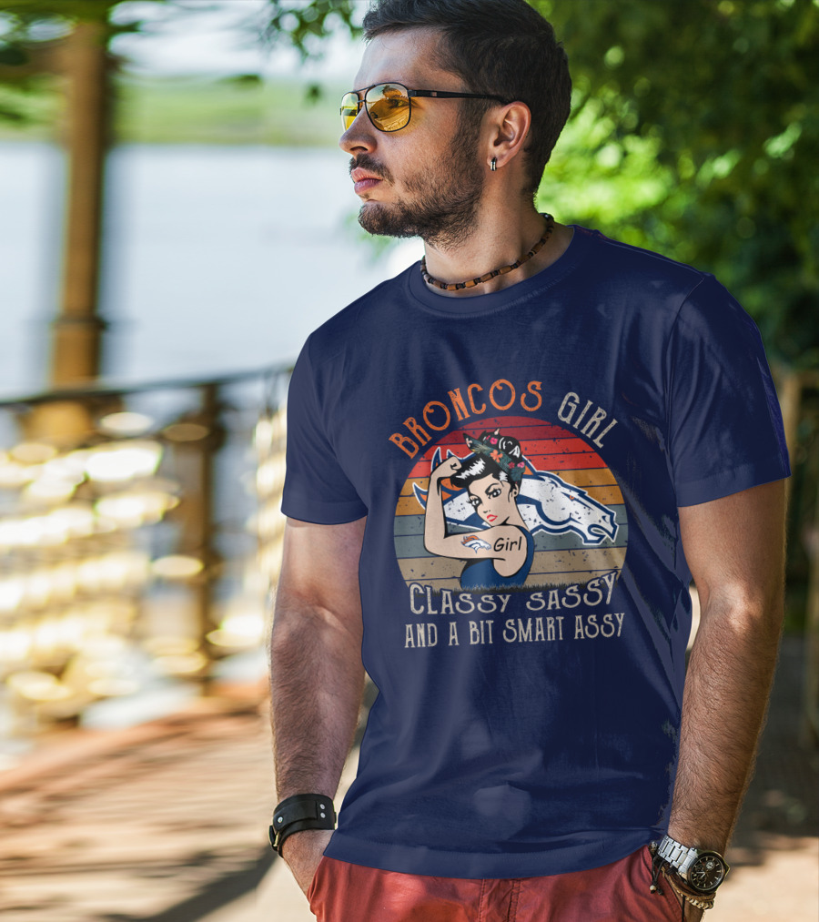 Broncos Girl Classy Sassy And A Bit Smart Assy T-Shirt