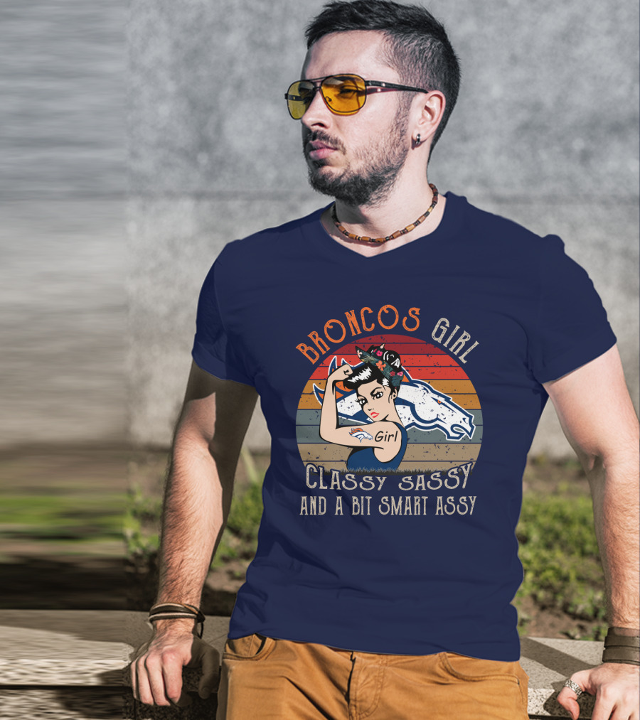 Broncos Girl Classy Sassy And A Bit Smart Assy T-Shirt