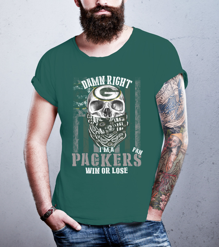 Damn Right I'm A Packers Fan Win Or Lose T-Shirt