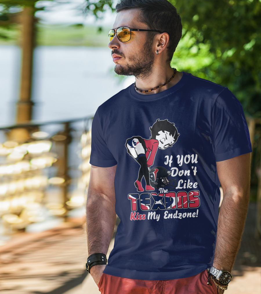 If You Don't Like The Texans Kiss My Endzone T-Shirt