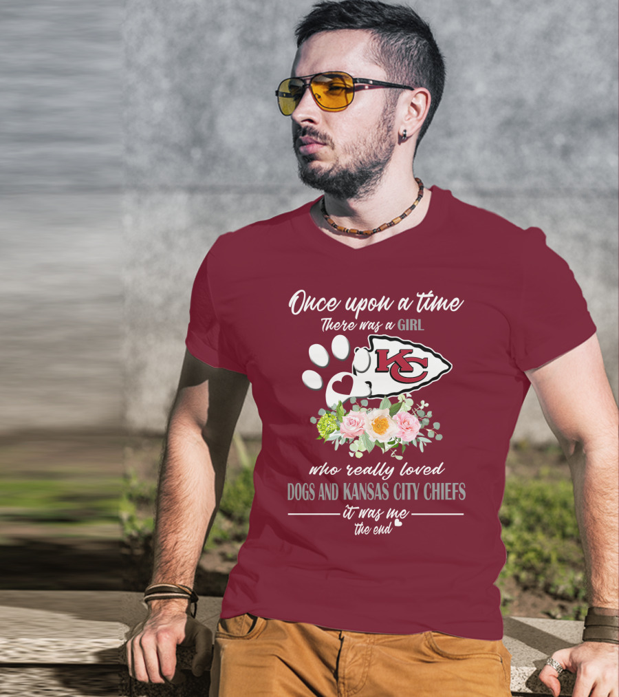 Once Upon A Time There Was A Girl Who Really Loved Dogs And Kansas City Chiefs It Was Me The End T-Shirt