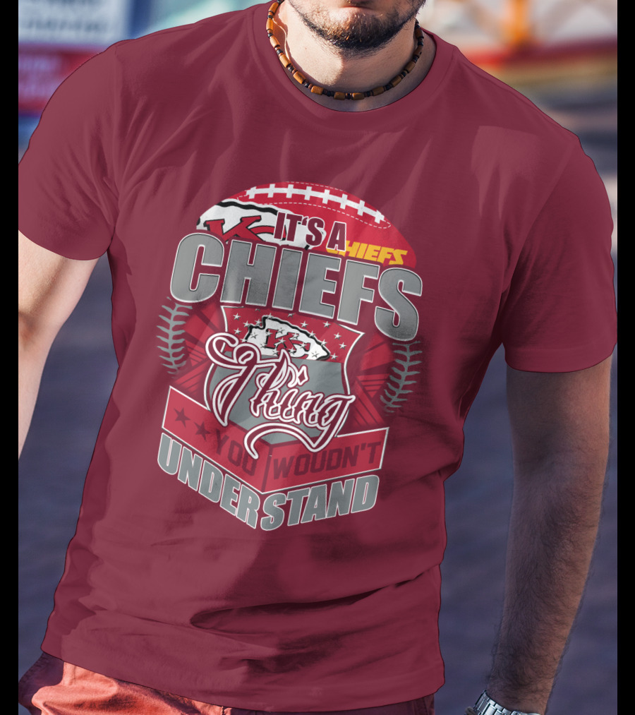 Kansas City Chiefs It's A Chiefs Thing You Wouldn't Understand T-Shirt