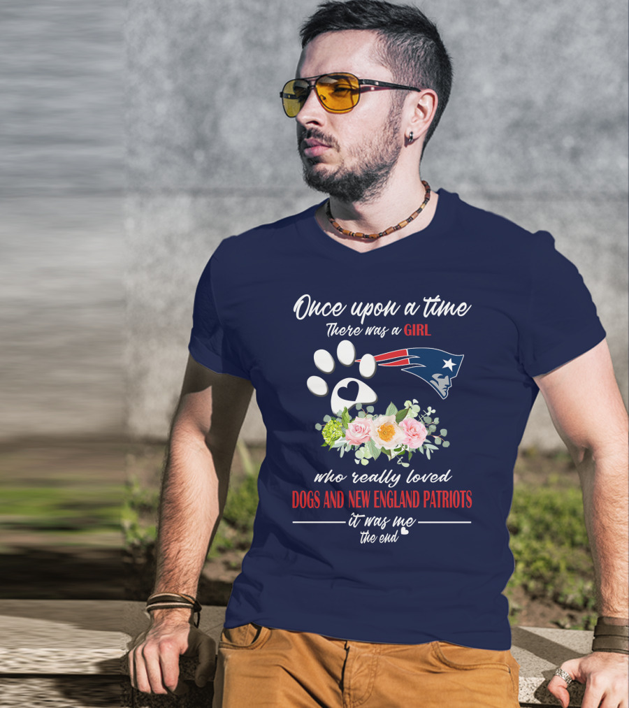 Once Upon A Time There Was A Girl Who Really Loved Dogs And New England Patriots T-Shirt