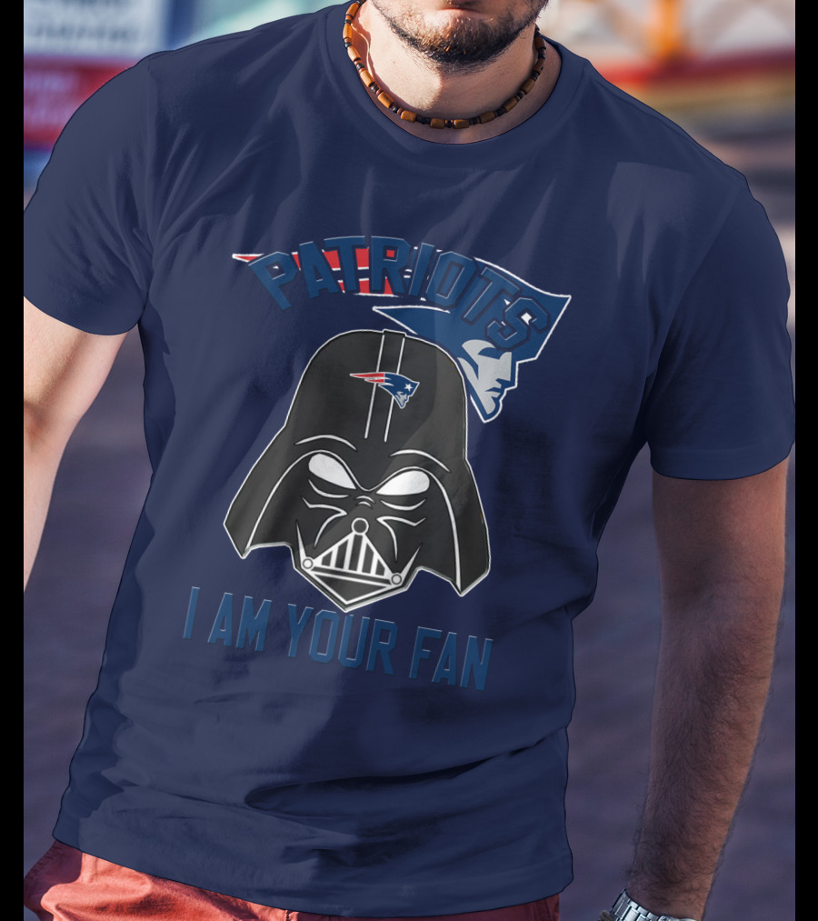 Patriots I Am Your Fan T-Shirt