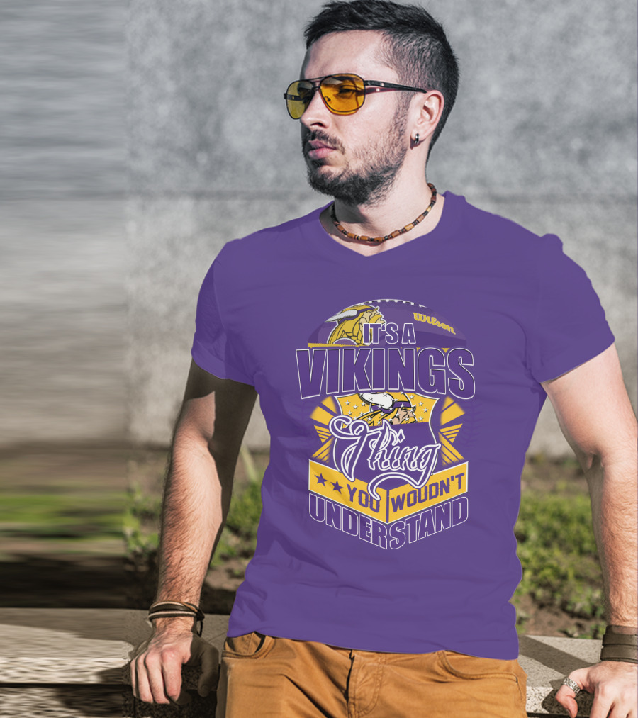 It's A Vikings Thing You Wouldn't Understand Minnesota Vikings T-Shirt
