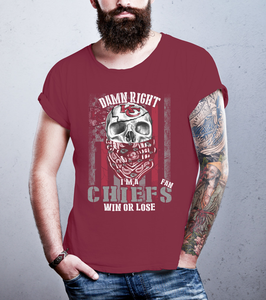 Damn Right I'm A Kansas City Chiefs Fan Win Or Lose T-Shirt