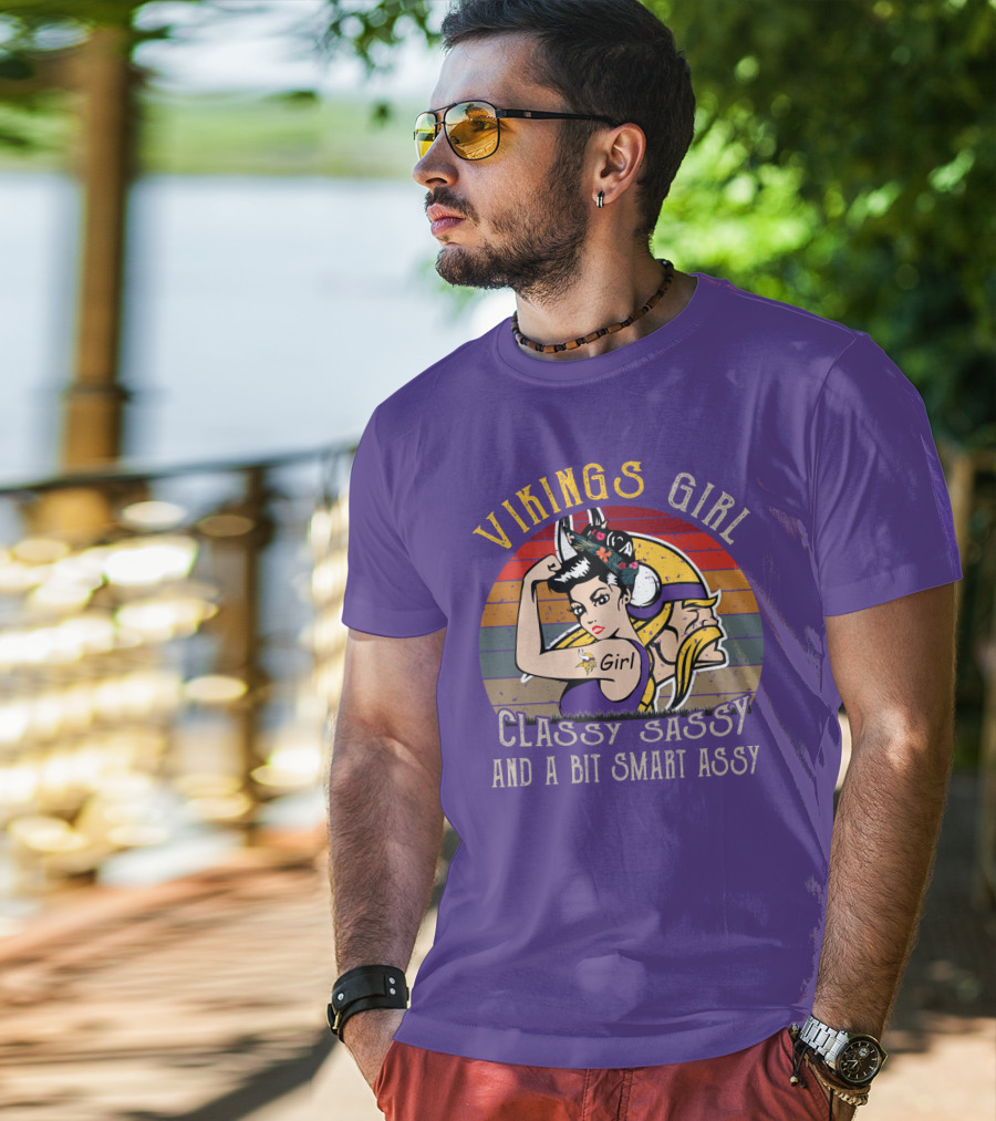 Vikings Girl Classy Sassy And A Bit Smart Assy Minnesota Vikings T-Shirt