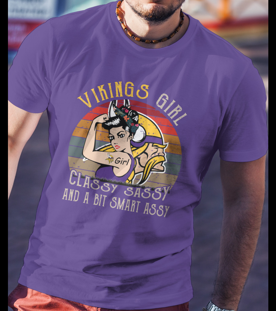 Vikings Girl Classy Sassy And A Bit Smart Assy Minnesota Vikings T-Shirt