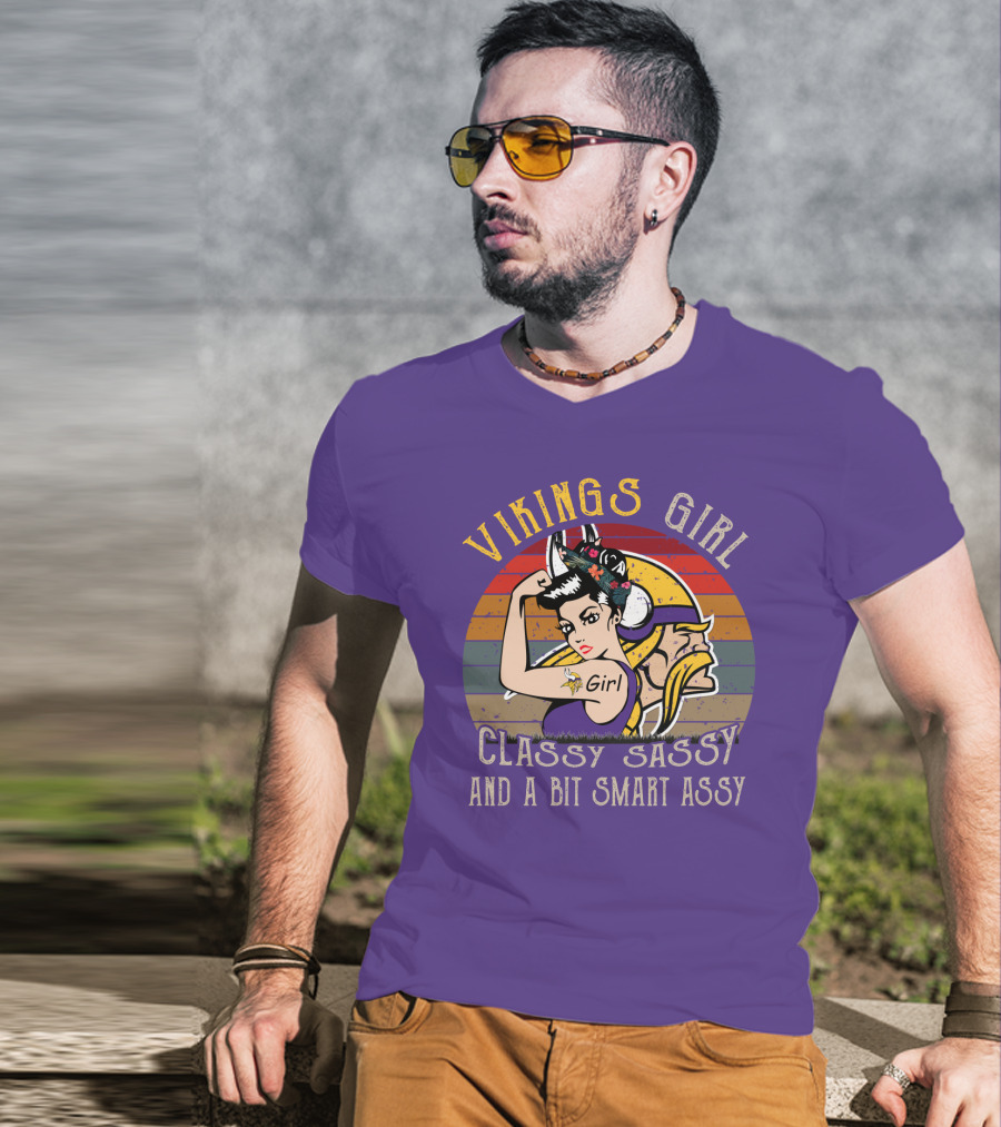 Vikings Girl Classy Sassy And A Bit Smart Assy Minnesota Vikings T-Shirt