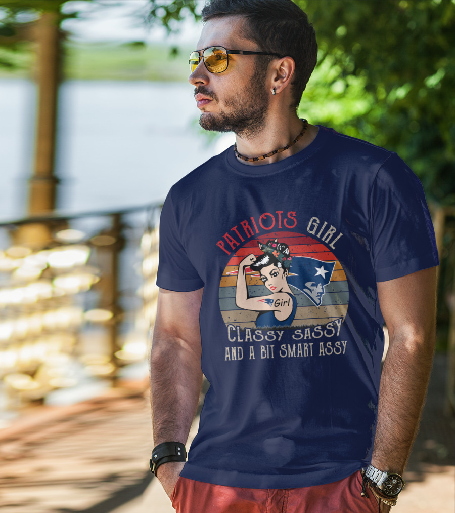 Patriots Girl Classy Sassy And A Bit Smart Assy New England Patriots T-Shirt