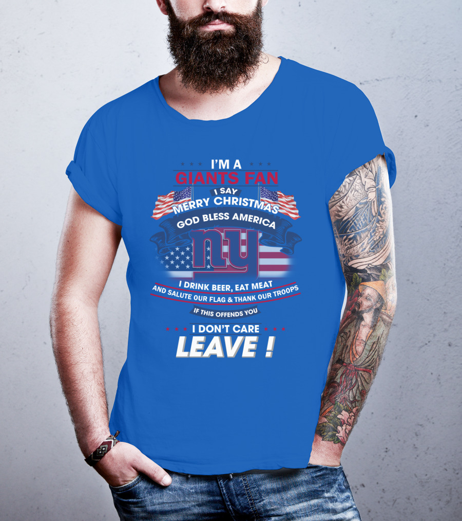 I'm A Giants Fan Merry Christmas God Bless America Leave T-Shirt