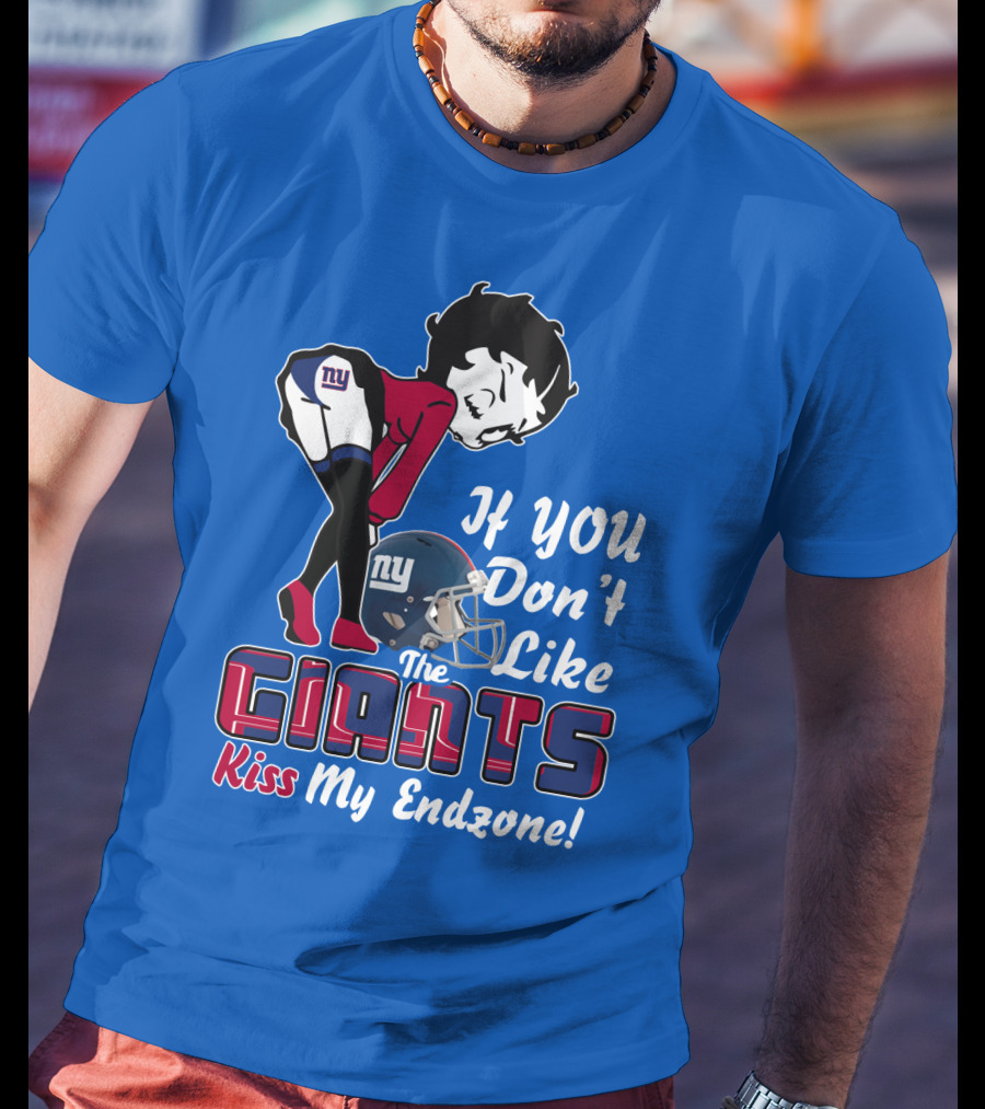If You Don't Like The New York Giants Kiss My Endzone T-Shirt
