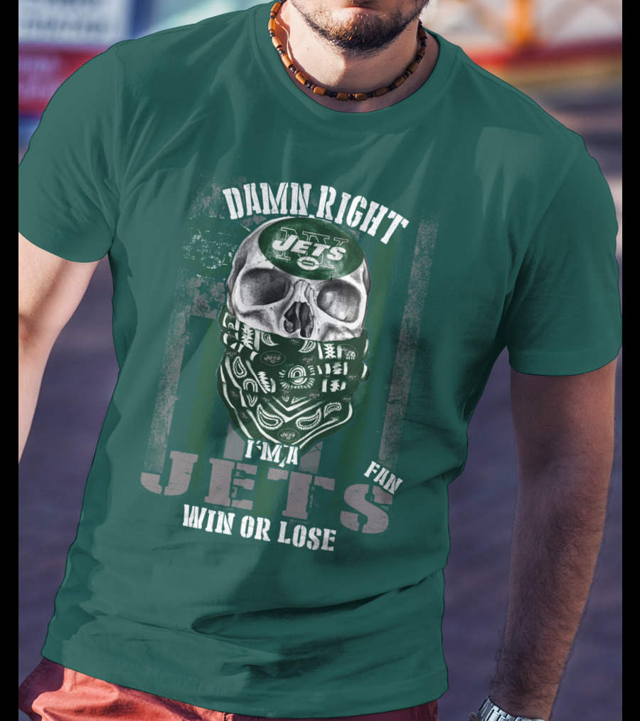 Damn Right Jets Fan Win Or Lose T-Shirt