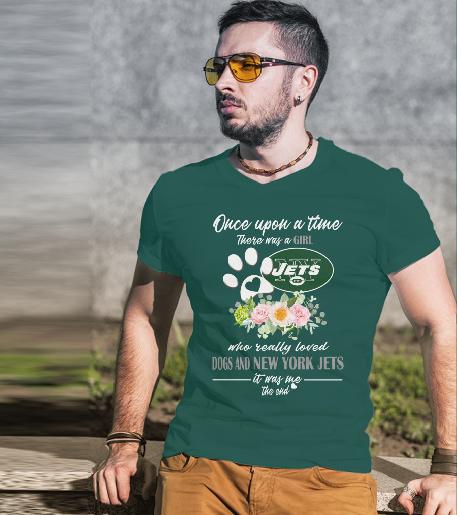 Once Upon A Time There Was A Girl Who Really Loved Dogs And New York Jets It Was Me The End T-Shirt