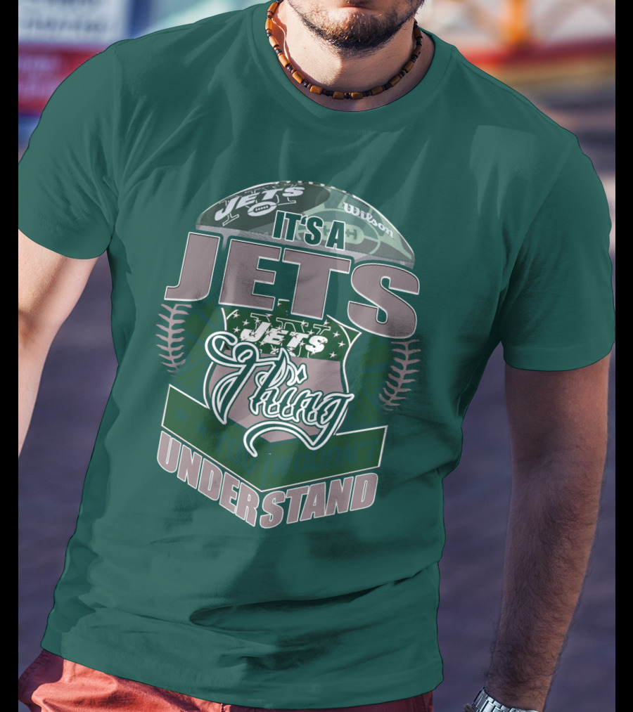 It's A Jets Thing You Wouldn't Understand T-Shirt