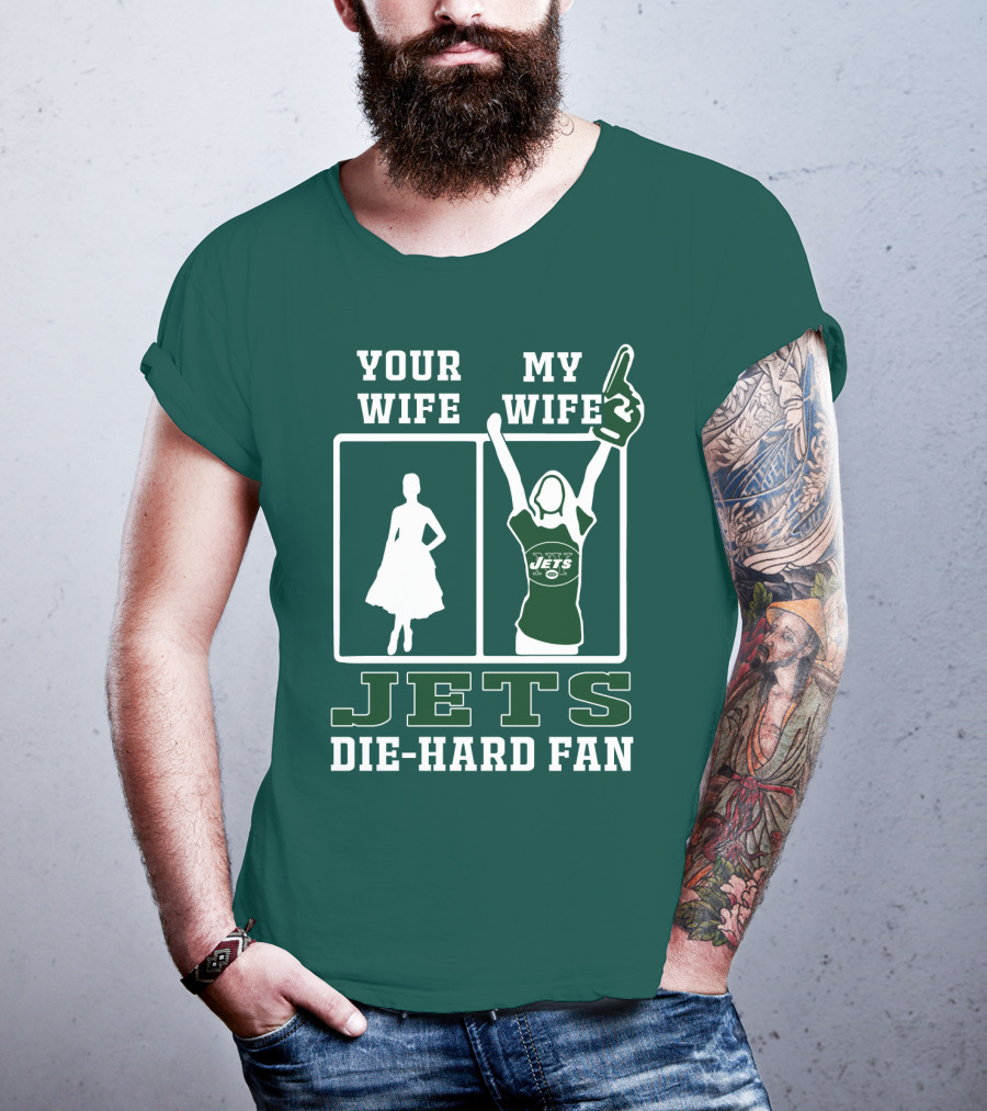Your Wife My Wife Jets Die-Hard Fan T-Shirt