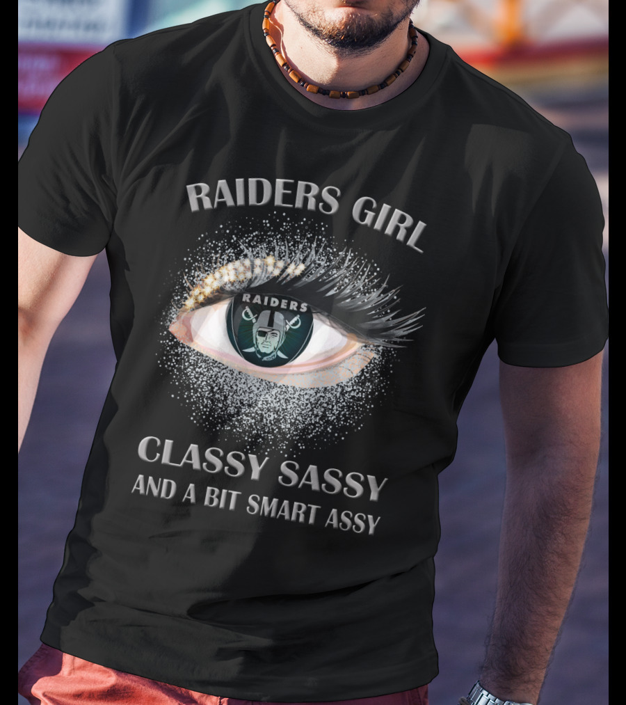 Raiders Girl Classy Sassy And A Bit Smart Assy Raiders T-Shirt