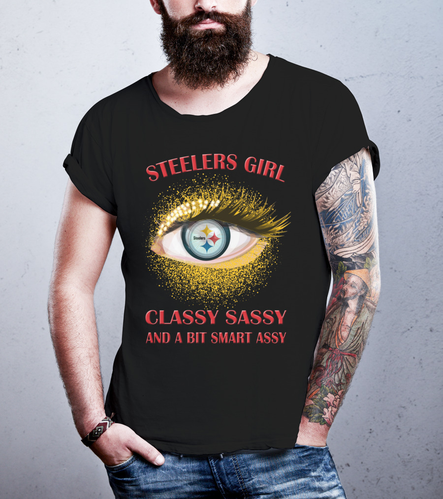 Steelers Girl Classy Sassy And A Bit Smart Assy Steelers T-Shirt