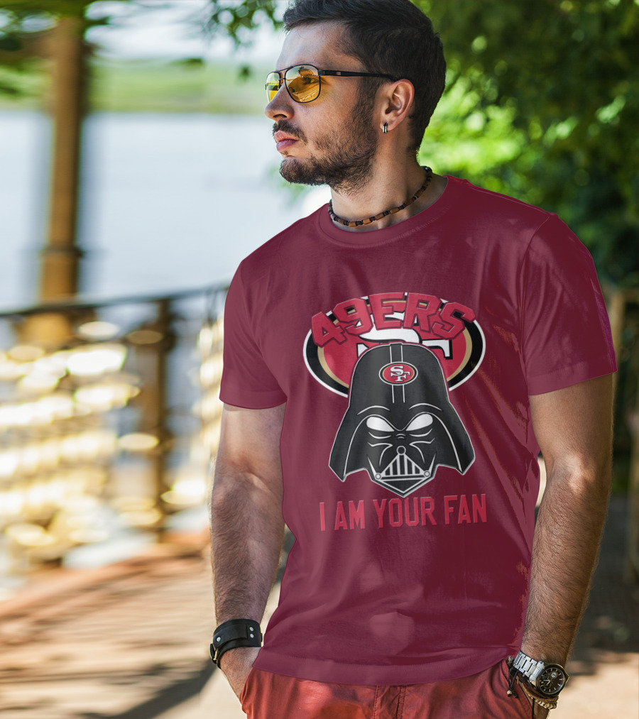 49ers I Am Your Fan T-Shirt