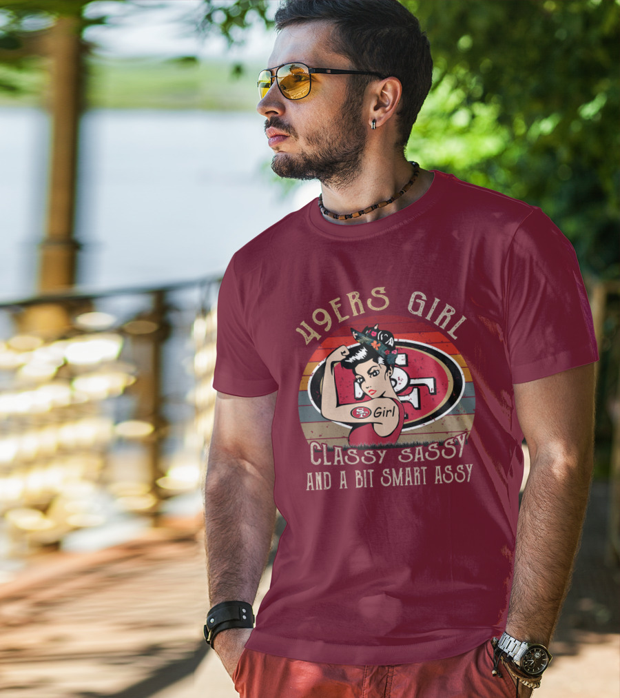 49ers Girl Classy Sassy And A Bit Smart Assy T-Shirt