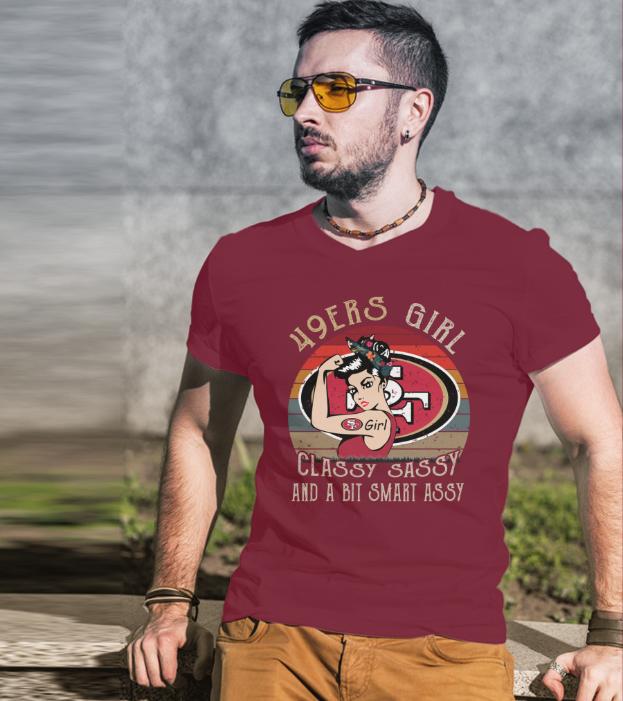 49ers Girl Classy Sassy And A Bit Smart Assy T-Shirt