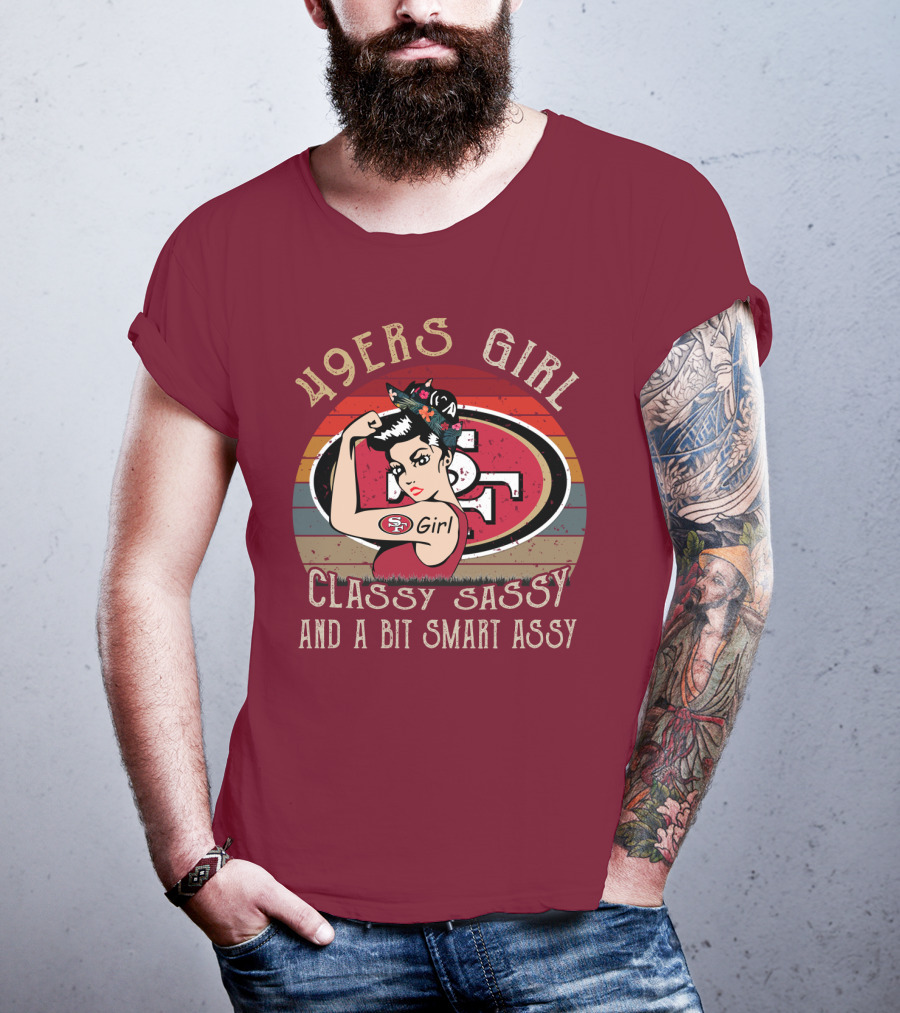 49ers Girl Classy Sassy And A Bit Smart Assy T-Shirt