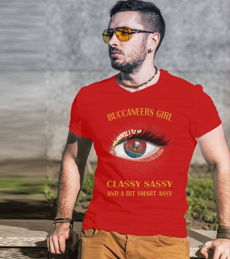 Buccaneers Girl Classy Sassy And A Bit Smart Assy T-Shirt