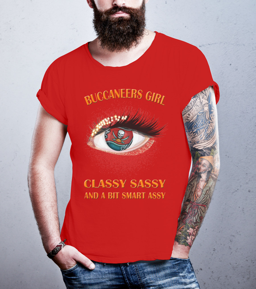 Buccaneers Girl Classy Sassy And A Bit Smart Assy T-Shirt