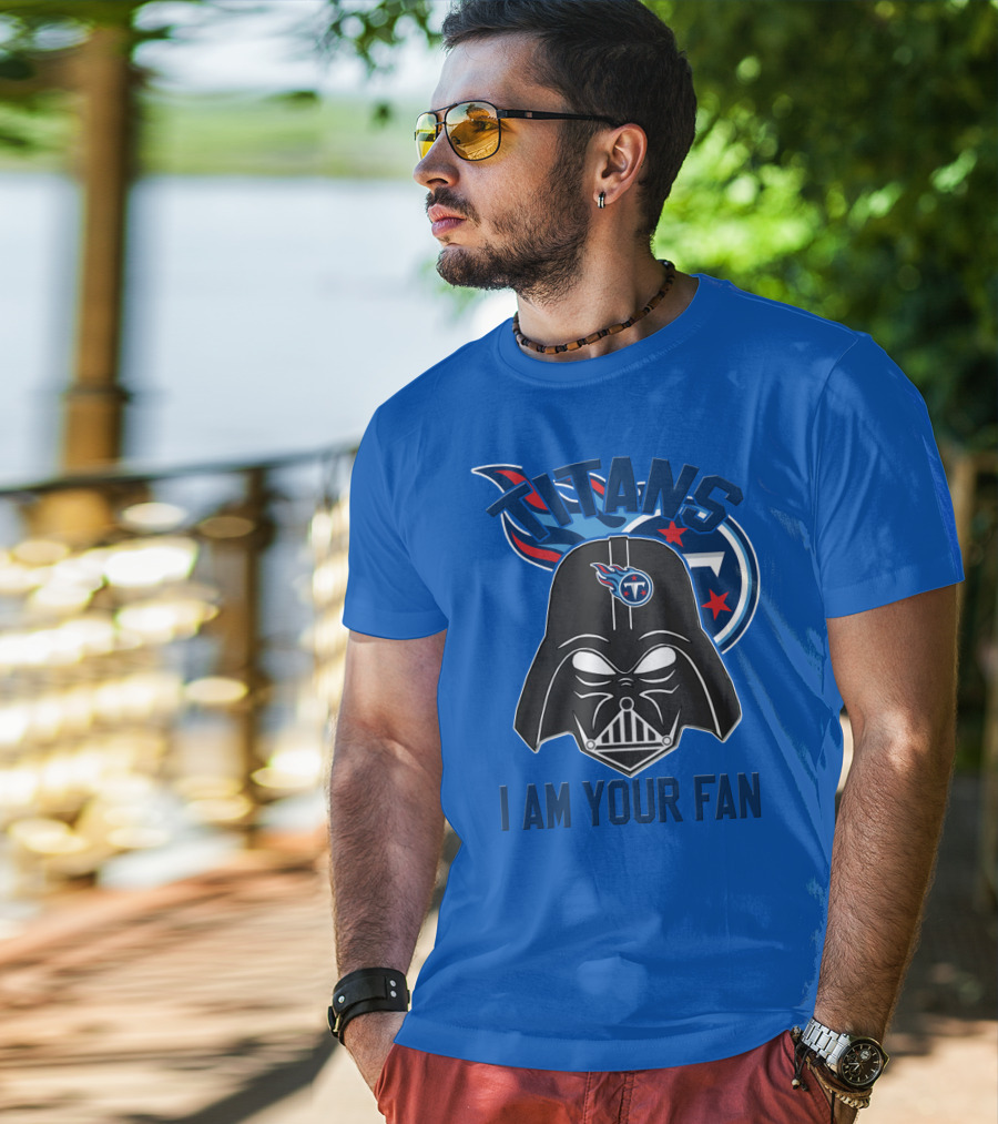 Titans I Am Your Fan Tennessee Titans T-Shirt