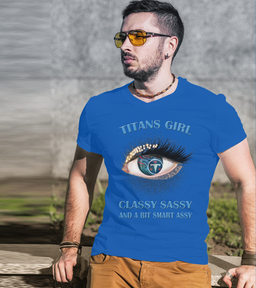 Titans Girl Classy Sassy And A Bit Smart Assy T-Shirt