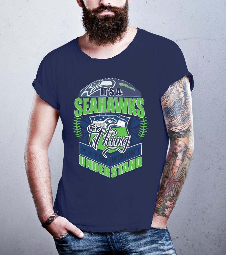 It's A Seahawks Thing You Wouldn't Understand T-Shirt