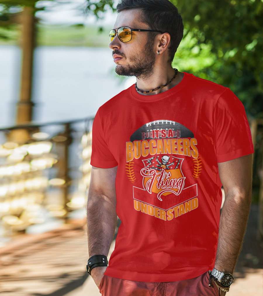 It's A Tampa Bay Buccaneers Thing You Wouldn't Understand T-Shirt