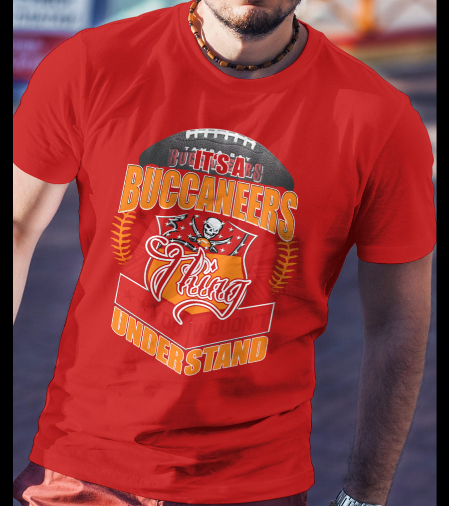 It's A Tampa Bay Buccaneers Thing You Wouldn't Understand T-Shirt