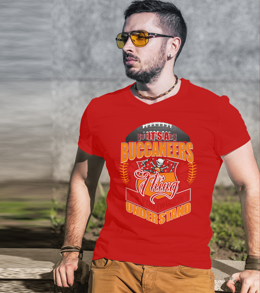 It's A Tampa Bay Buccaneers Thing You Wouldn't Understand T-Shirt