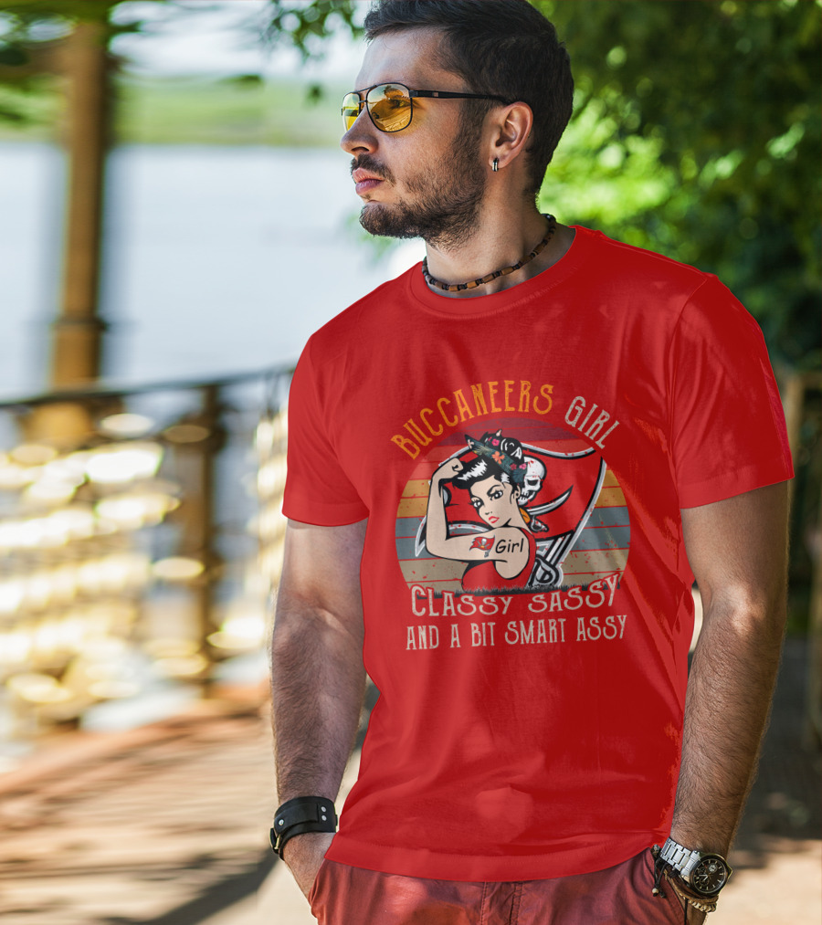 Buccaneers Girl Classy Sassy And A Bit Smart Assy Tampa Bay Buccaneers T-Shirt