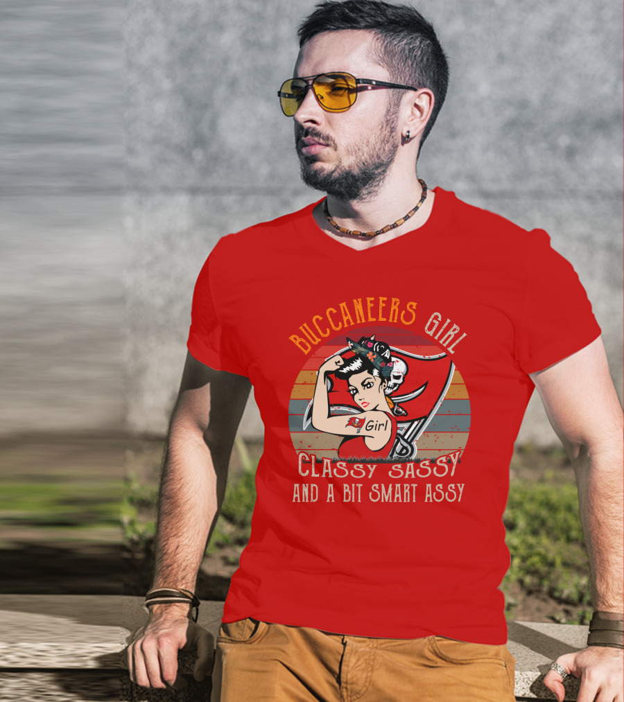 Buccaneers Girl Classy Sassy And A Bit Smart Assy Tampa Bay Buccaneers T-Shirt