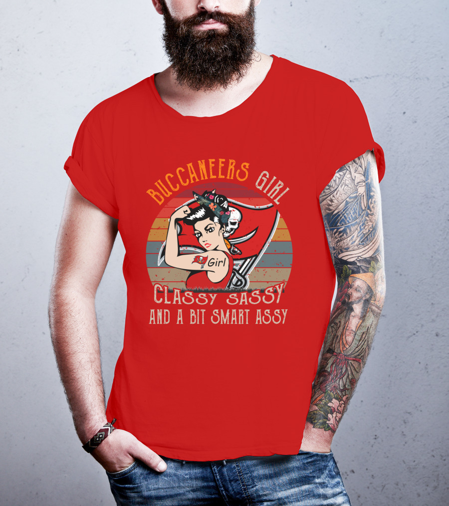 Buccaneers Girl Classy Sassy And A Bit Smart Assy Tampa Bay Buccaneers T-Shirt