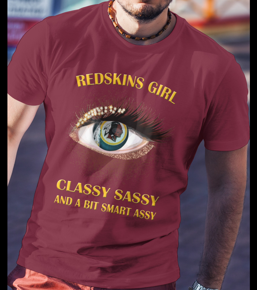 Redskins Girl Classy Sassy And A Bit Smart Assy T-Shirt