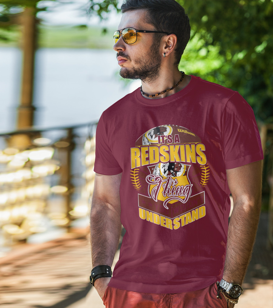 It's A Redskins Thing Understand Washington Football T-Shirt