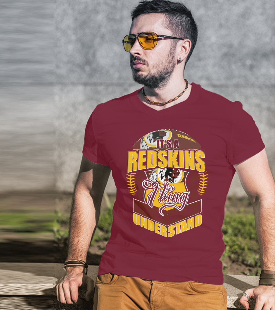 It's A Redskins Thing Understand Washington Football T-Shirt